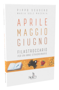Aprile Maggio Giugno. Filastroccario per un anno straordinario