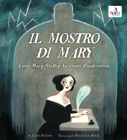 Il mostro di Mary (Come Mary Shelley ha creato Frankenstein) 1 Il mostro di Mary (Come Mary Shelley ha creato Frankenstein)