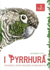I Pyrrhura. Avicoltura, storia naturale, conservazione